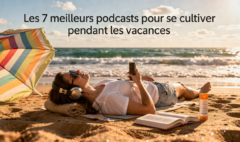 L'image montre une personne allongée sur une plage, avec des écouteurs sur les oreilles et un livre à côté d'elle, illustrant la détente et l'écoute de podcasts pendant les vacances. En arrière-plan, les vagues de la mer créent une ambiance estivale, tandis qu'un parasol et de la crème solaire rappellent l'importance de faire une pause pour se cultiver et profiter de moments de culture générale.